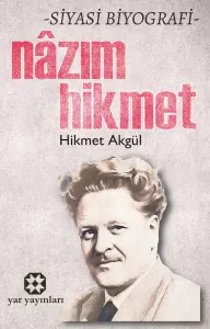 Nazım Hikmet: Siyasi Biyografi