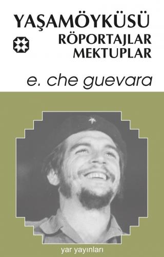 Che 8 - Yaşamöyküsü, Röportajlar, Mektuplar | Ernesto Che Guevara | Ya