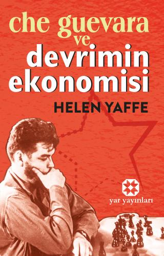 Che Guevara ve Devrimin Ekonomisi | Helen Yaffe | Yar Yayınları