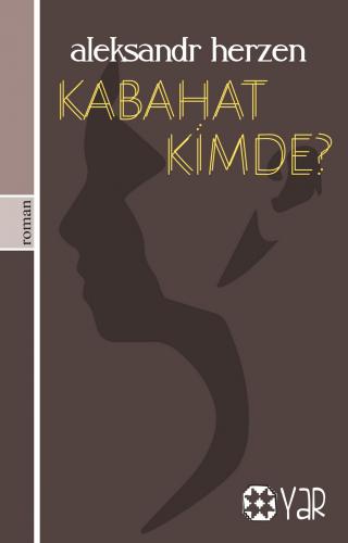 Kabahat Kimde | Aleksandr Herzen | Yar Yayınları